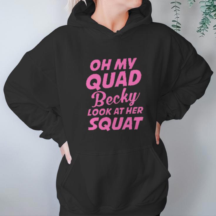 Funny Ideal Oh My Quad Becky Look At Her Squat Hoodie Gifts for Women