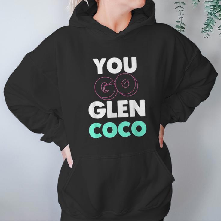 You Go Glen Coco Text Variety Graphic Hoodie Gifts for Women