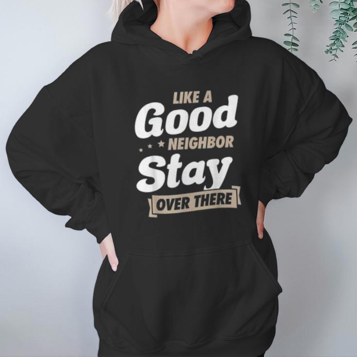 Like A Good Neighbor Stay Over There Funny Social Distancing Hoodie Gifts for Women