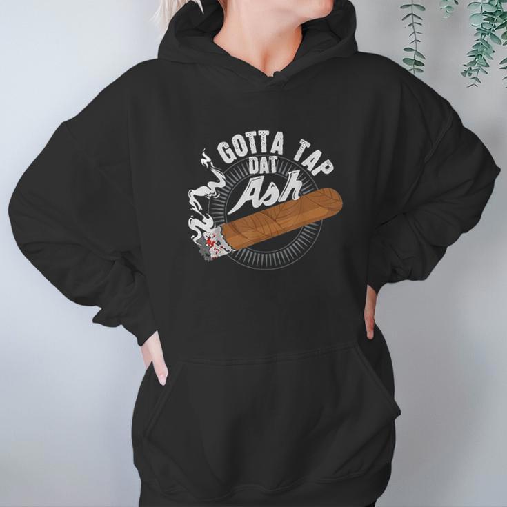 Gotta Tap Dat Ash Cigar Design Smoking Gift Hoodie Gifts for Women