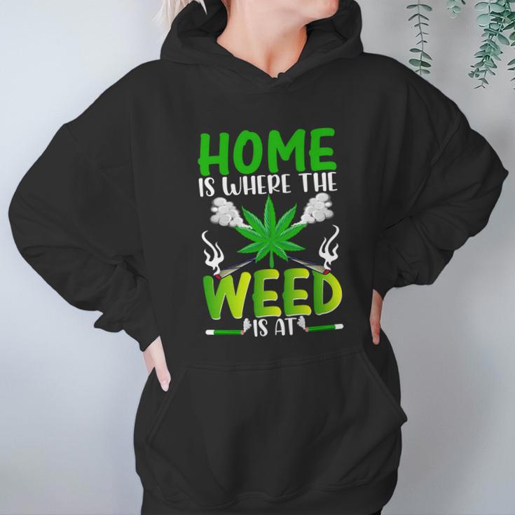 H O M E I S W H E R EH E W E E D I S A T Hoodie Gifts for Women