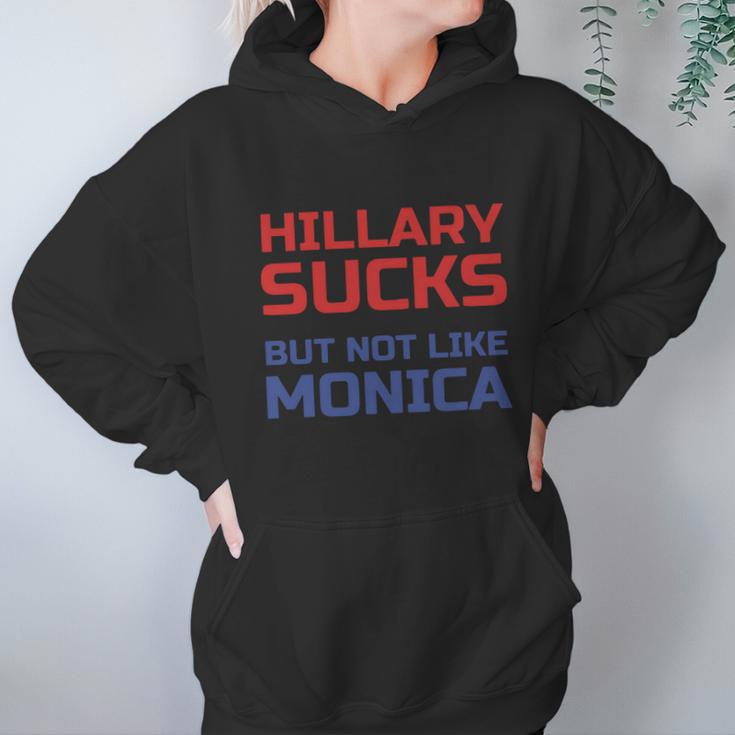 Hillary Sucks Not Monica Hoodie Gifts for Women