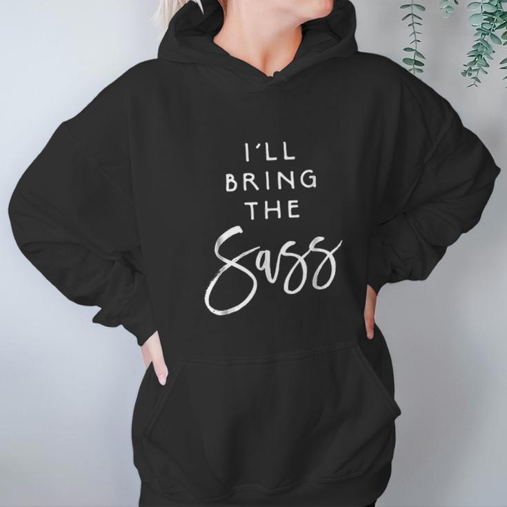 Ill Bring The Sass Funny Sassy Friend Group Party Hoodie Gifts for Women