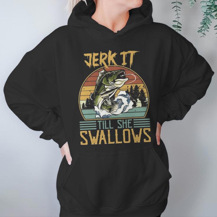 Jerk It Till She Swallows Fishing Fisherman Gift Hoodie Gifts for Women