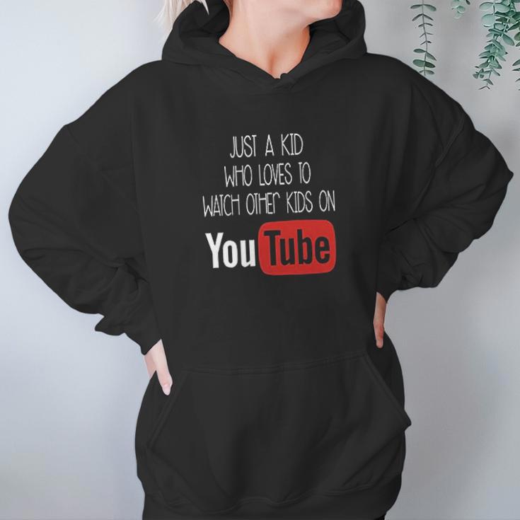 Just A Kid Who Loves To Watch Other Kids On Youtube Hoodie Gifts for Women