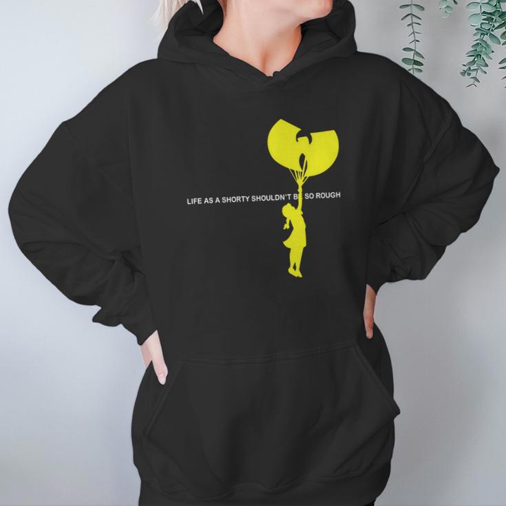 Life As A Shorty Shouldnt Be So Rough Hoodie Gifts for Women