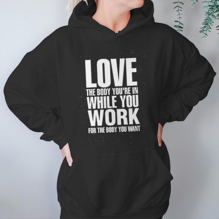 Love The Body You Are In While You Work For The Body You Want Hoodie Gifts for Women