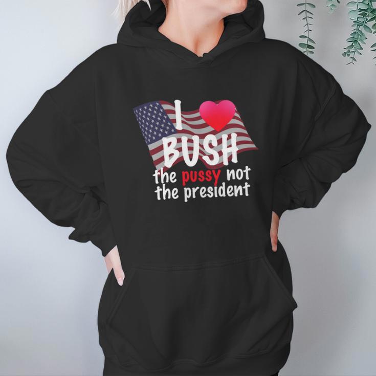 I Love Bush Funny Hoodie Gifts for Women