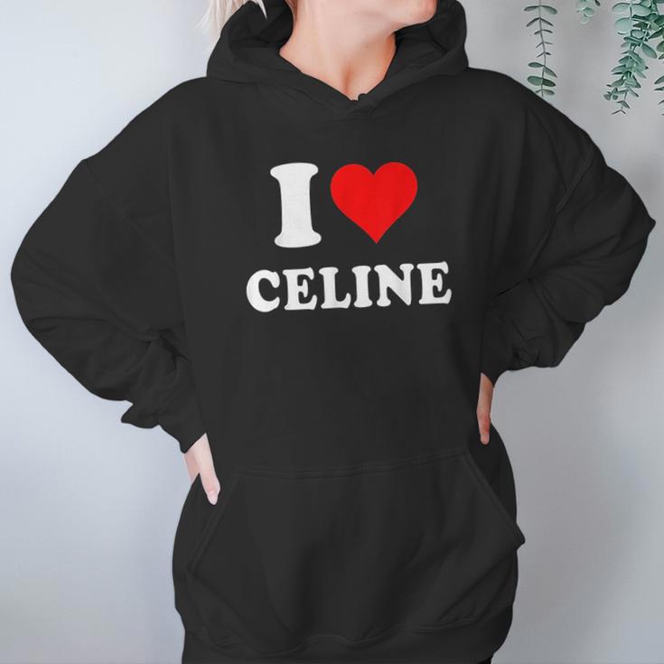 I Love Celine Love Heart Valentines Day Gift Hoodie Gifts for Women