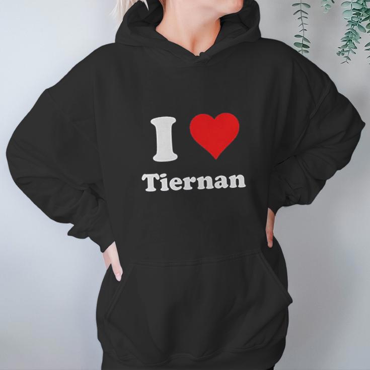 I Love Tiernan I Heart Tiernan Hoodie Gifts for Women