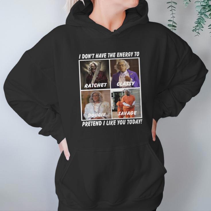 Madea I Don’T Have The Energy To Ratchet Classy Bougie Savage Hoodie Gifts for Women