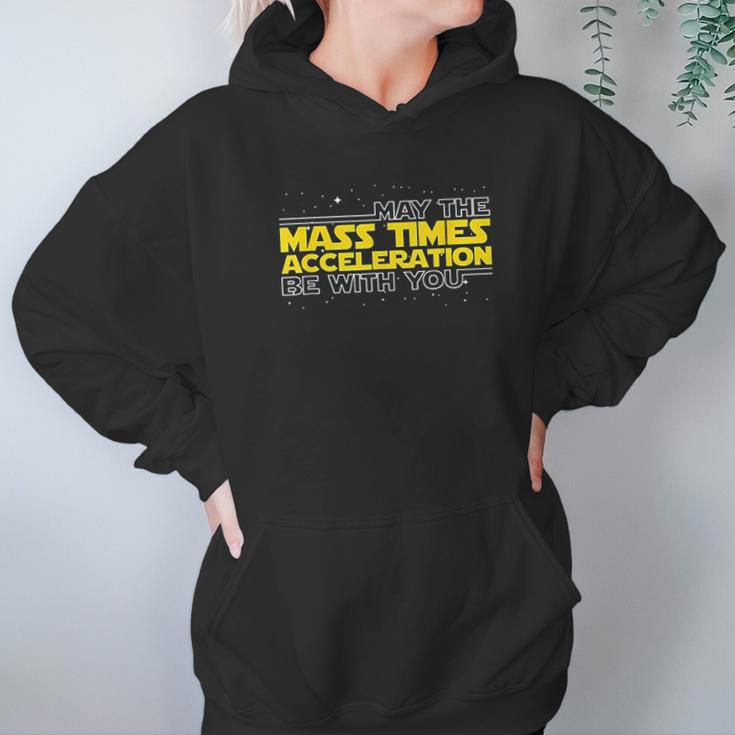 May The Mass Times Acceleration Be With You Gift Hoodie Gifts for Women