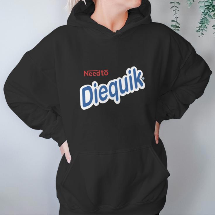 Need To Diequik Hoodie Gifts for Women