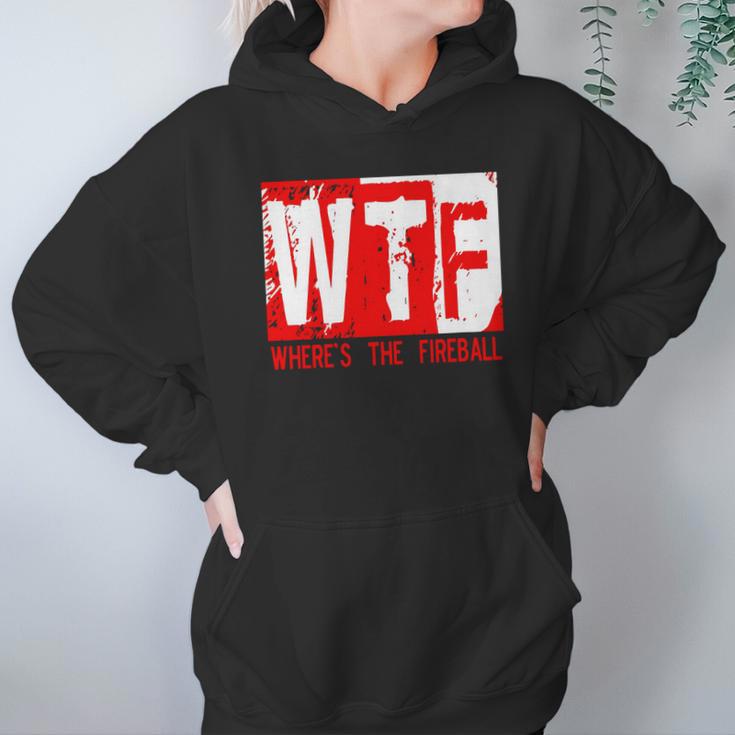 New Wtf Wheres The Fireball Hoodie Gifts for Women