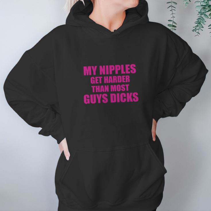 My Nipples Get Harder Than Most Guys Dicks Hoodie Gifts for Women