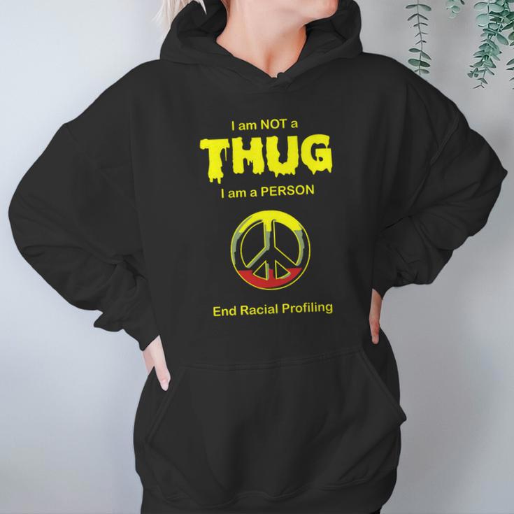 Racial Profiling - I Am Not A Thug -- End Racial Hoodie Gifts for Women