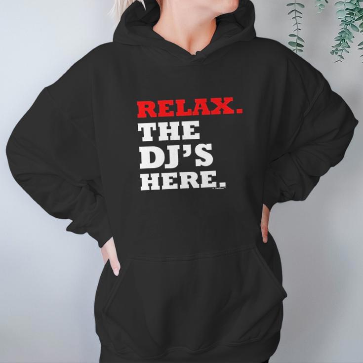 Relax The Djs Here Hoodie Gifts for Women