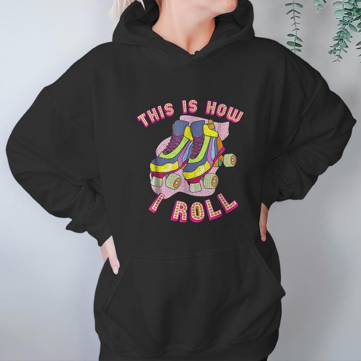 This Is How I Roll 80S Retro Vintage Roller Skate Hoodie Gifts for Women