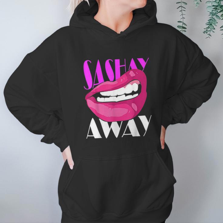 Sashay Away Funny Lips Diva Queen Femininity Cabaret Hoodie Gifts for Women