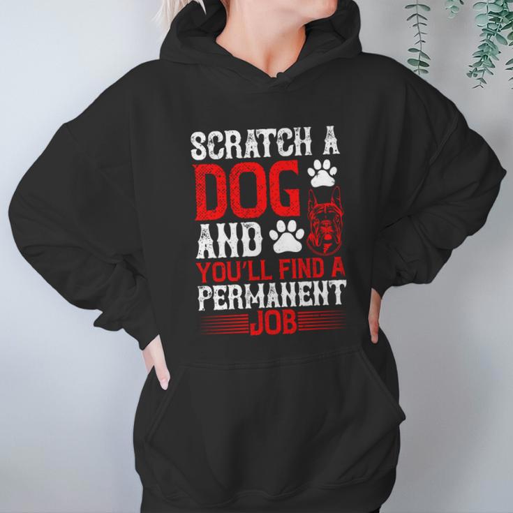 Scratch A Dog And You’Ll Find A Permanent Job Dog Quote Hoodie Gifts for Women