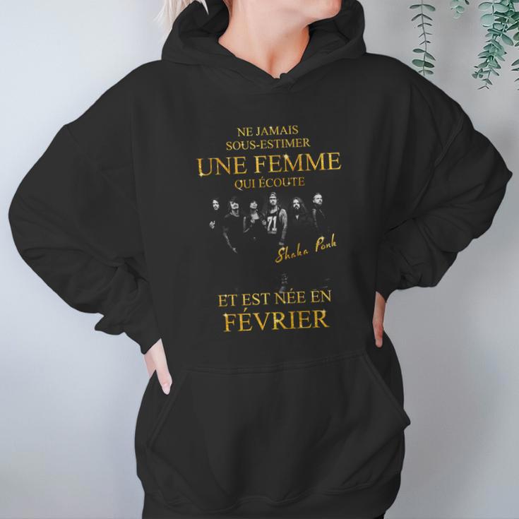 Shaka Ponk Une Femme Est Te Née En Fevrier Hoodie Gifts for Women