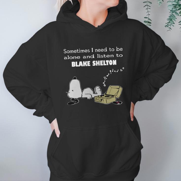 Sometimes I Need To Be Alone And Listen To Blake Shelton Hoodie Gifts for Women