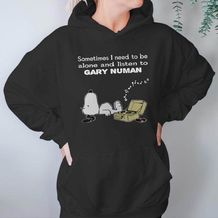 Sometimes I Need To Be Alone And Listen To Gary Numan Hoodie Gifts for Women