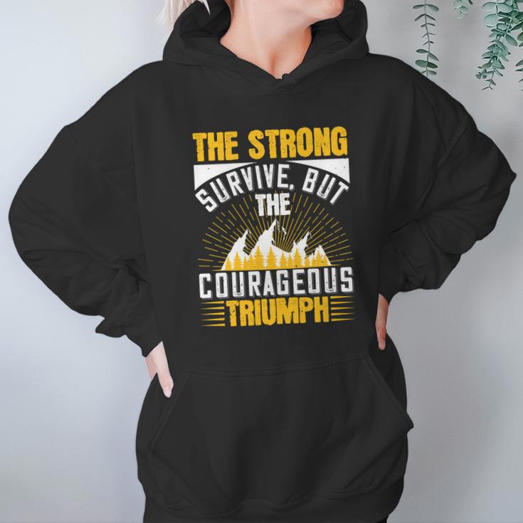 The Strong Survive But The Courageous Triumph Hoodie Gifts for Women