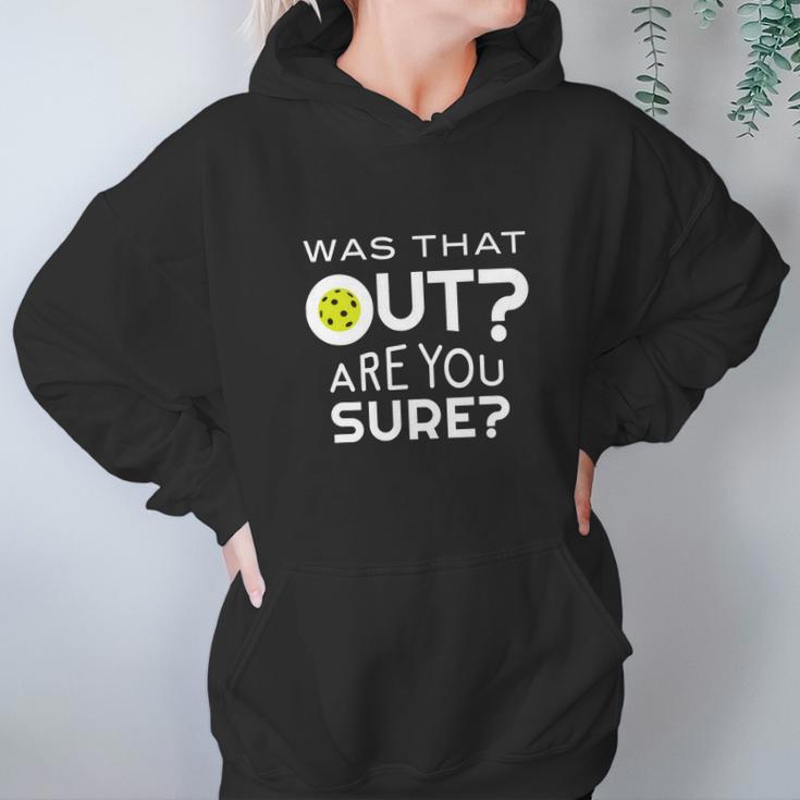 Was That Out Are You Sure Pickleball Hoodie Gifts for Women