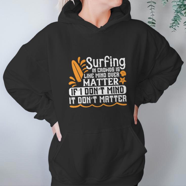 Surfing In Crowds Is Like Mind Over Matter If I Don’T Mind It Don’T Matter Hoodie Gifts for Women