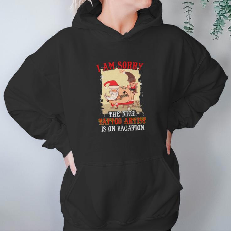 Tattoo The Nice Tattoo Artist Is On Vacation Hoodie Gifts for Women