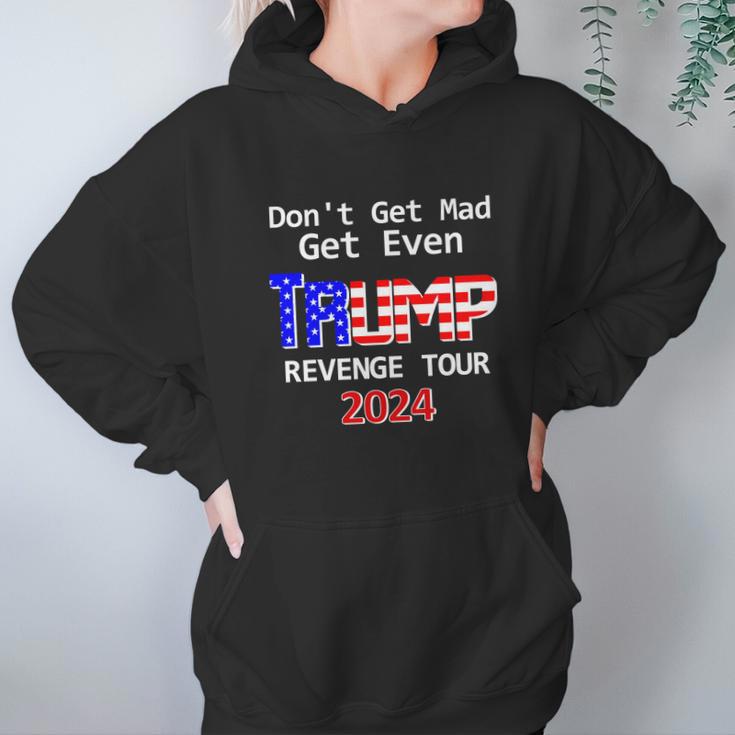 Trump 2024 Dont Get Mad Get Even Revenge Tour Hoodie Gifts for Women