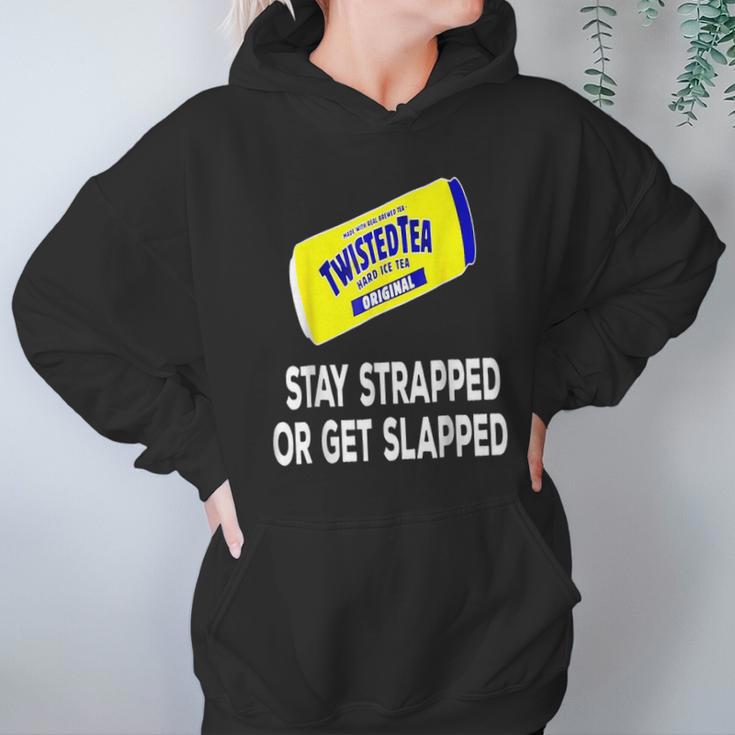 Twisted Tea Stay Strapped Or Get Slapped Funny Hoodie Gifts for Women