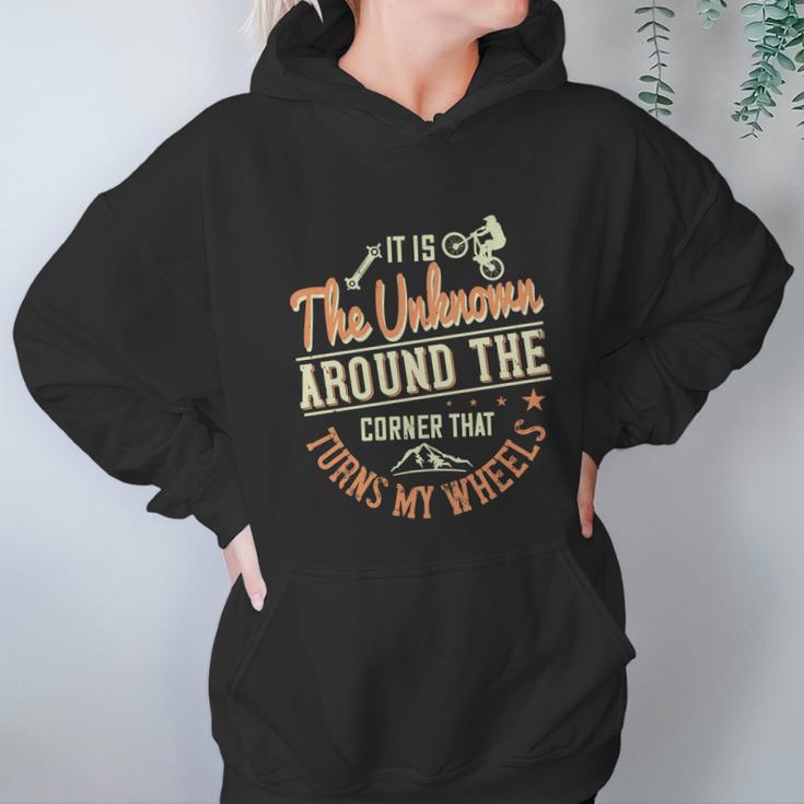 It Is The Unknown Around The Corner That Turns My Wheels Hoodie Gifts for Women