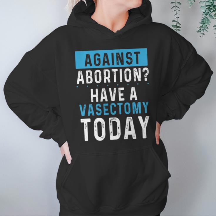 Vasectomies Prevent Abortions - Keep Abortion Safe And Legal Hoodie Gifts for Women