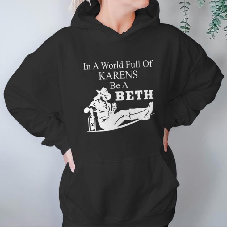 In A World Full Of Karens Be A Beth Funny Hoodie Gifts for Women