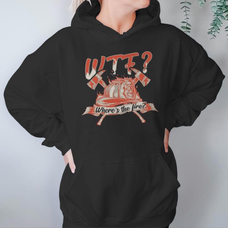 Wtf Where Is The Fire Funny Firefighter Hoodie Gifts for Women