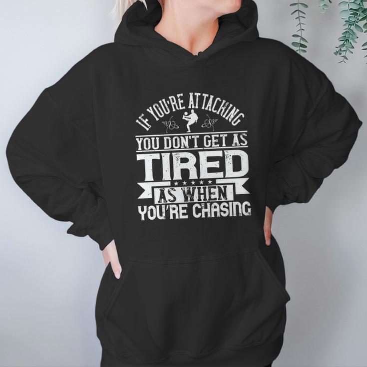 If You’Re Attacking You Don’T Get As Tired As When You’Re Chasing Hoodie Gifts for Women