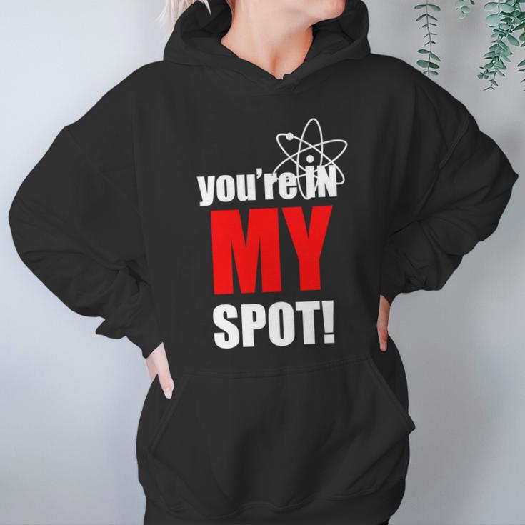 Youre In My Spot Hoodie Gifts for Women