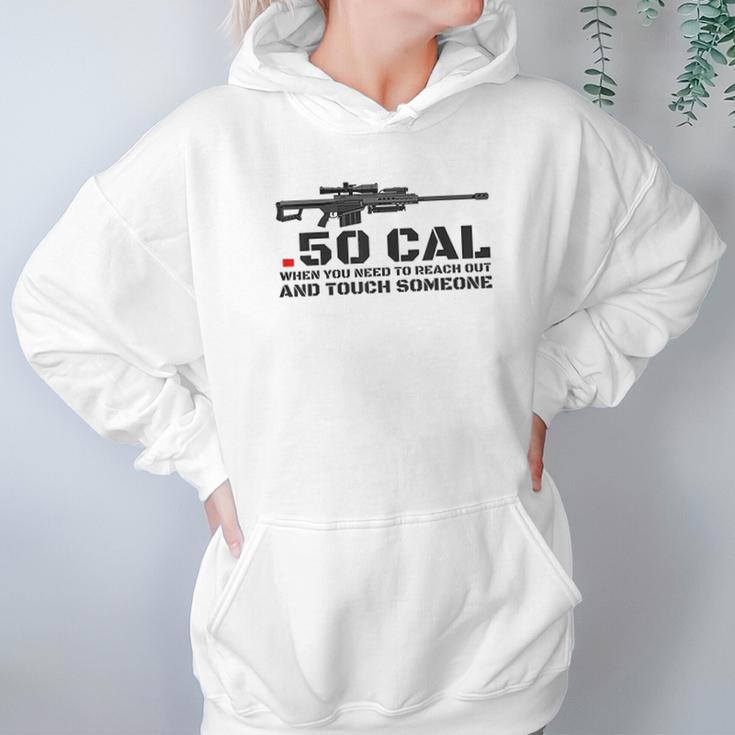 50 Cal When You Need To Reach Out Hoodie Gifts for Women