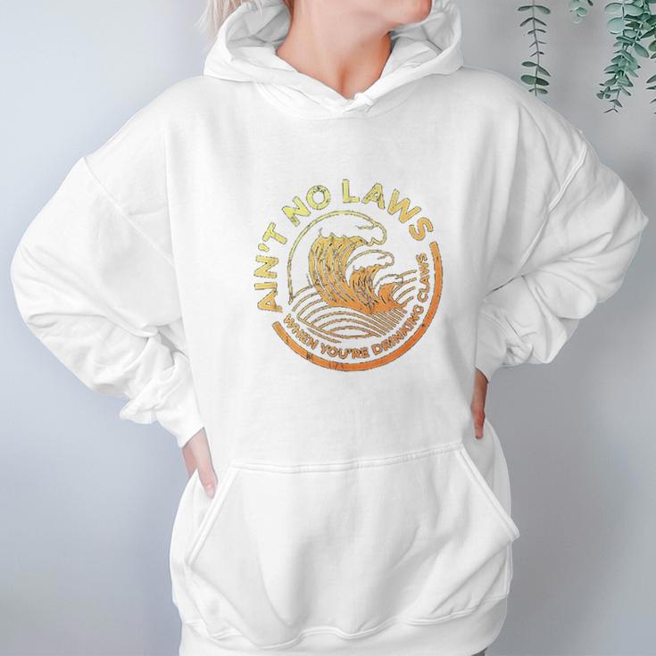 Aint No Laws When You Are Drinking Claws Faded And Distressed Hoodie Gifts for Women