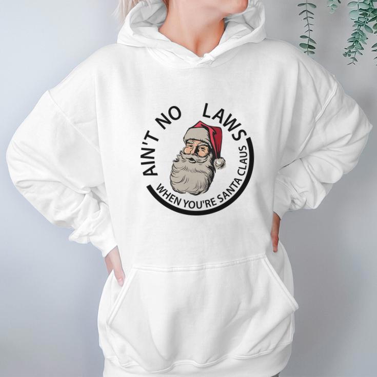 Aint No Laws When Youre Santa Claus Hoodie Gifts for Women