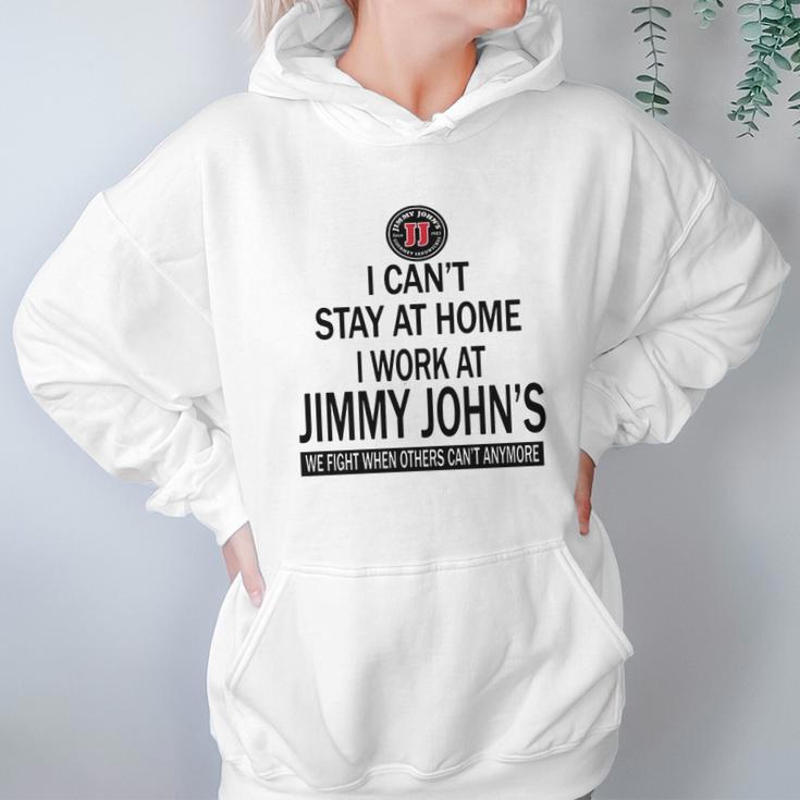 I Cant Stay At Home I Work At Jimmy Johns We Fight Shirt Hoodie Gifts for Women