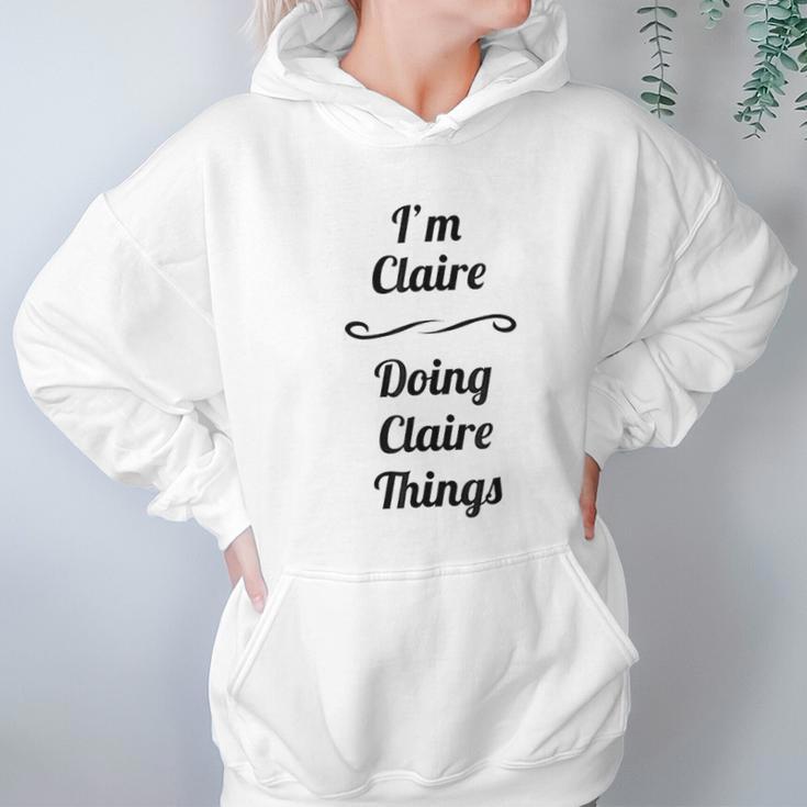 I Am Claire Doing Claire Things Hoodie Gifts for Women