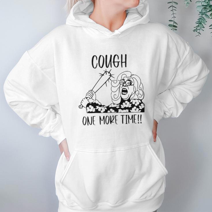 Cough One More Time Social Distancing Hoodie Gifts for Women