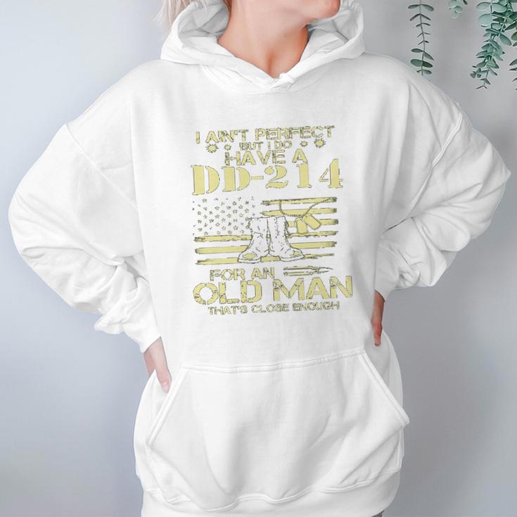 I Do Have A DD214 For An Old Man Thats Close 2022 Style Hoodie Gifts for Women