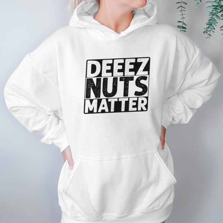 Deez Nuts Matter Hoodie Gifts for Women