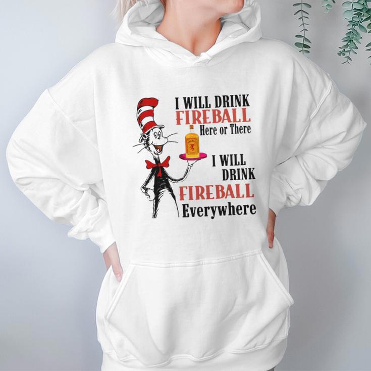 The Dr Seuss I Will Drink Fireball Here Or There I Will Drink Fireball Everywhere Hoodie Gifts for Women