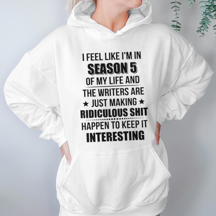 I Feel Like I Am In Season 5 Of My Life Hoodie Gifts for Women