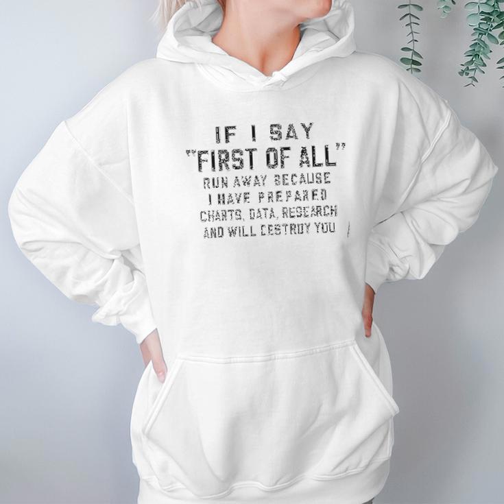 Funny Print Saying If I Say First Of All Run Away Because Something Hoodie Gifts for Women